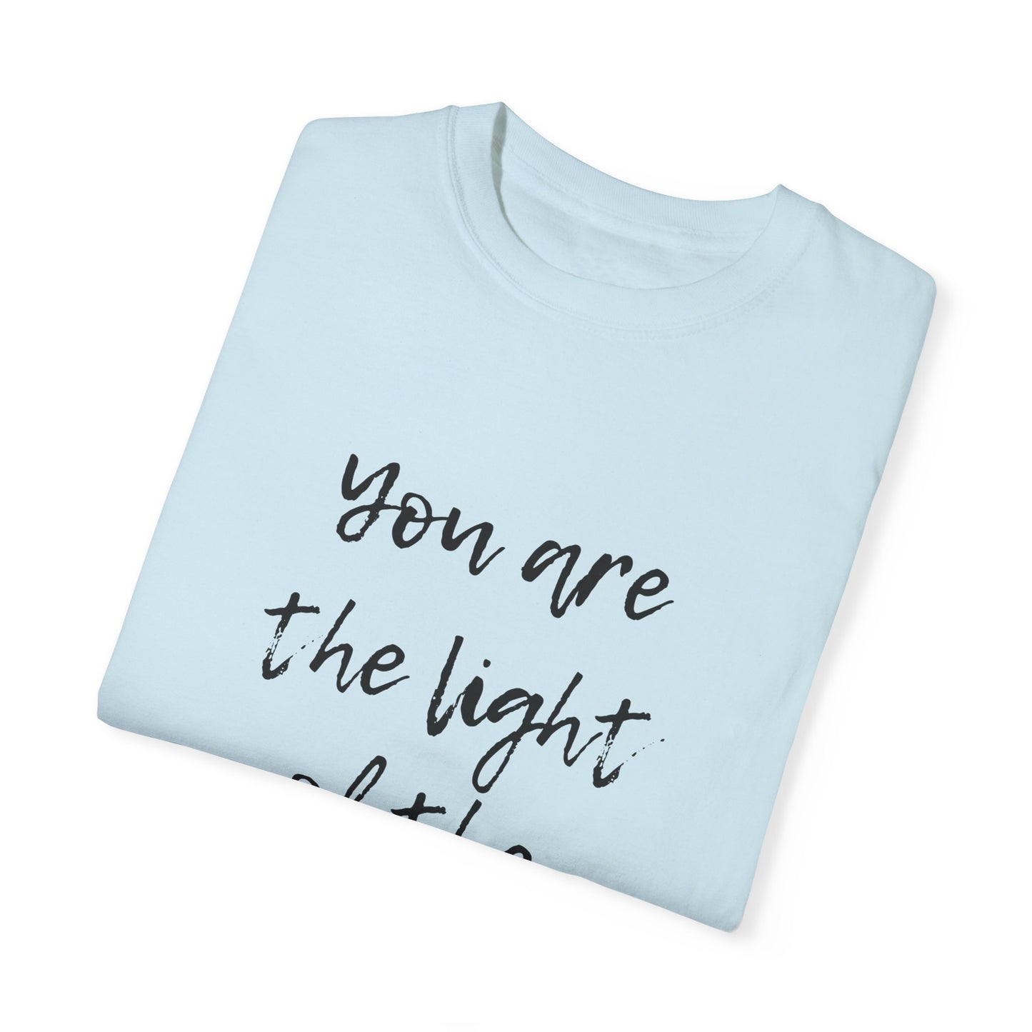 You are the LIGHT Tee