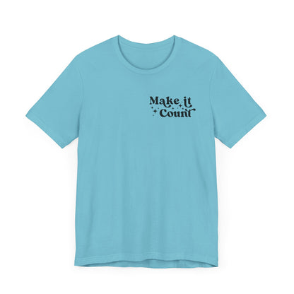 Make Today Count Graphic Tee