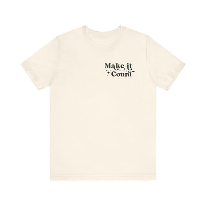 Make Today Count Graphic Tee