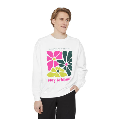 Stay Faithful Comfort Colors Sweatshirt