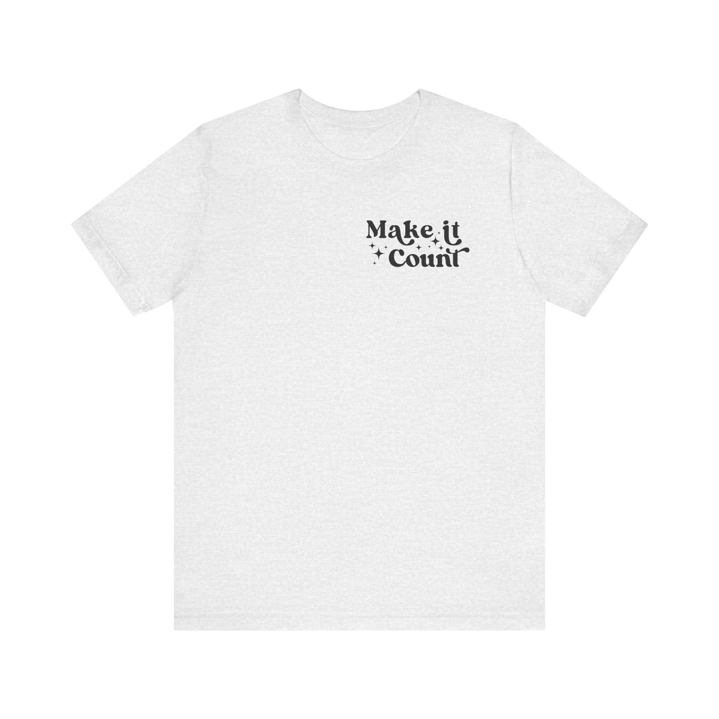 Make Today Count Graphic Tee