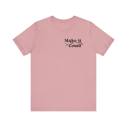 Make Today Count Graphic Tee