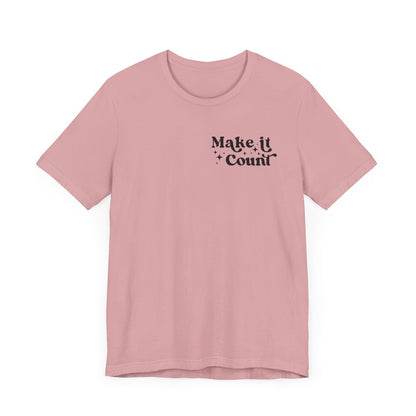 Make Today Count Graphic Tee