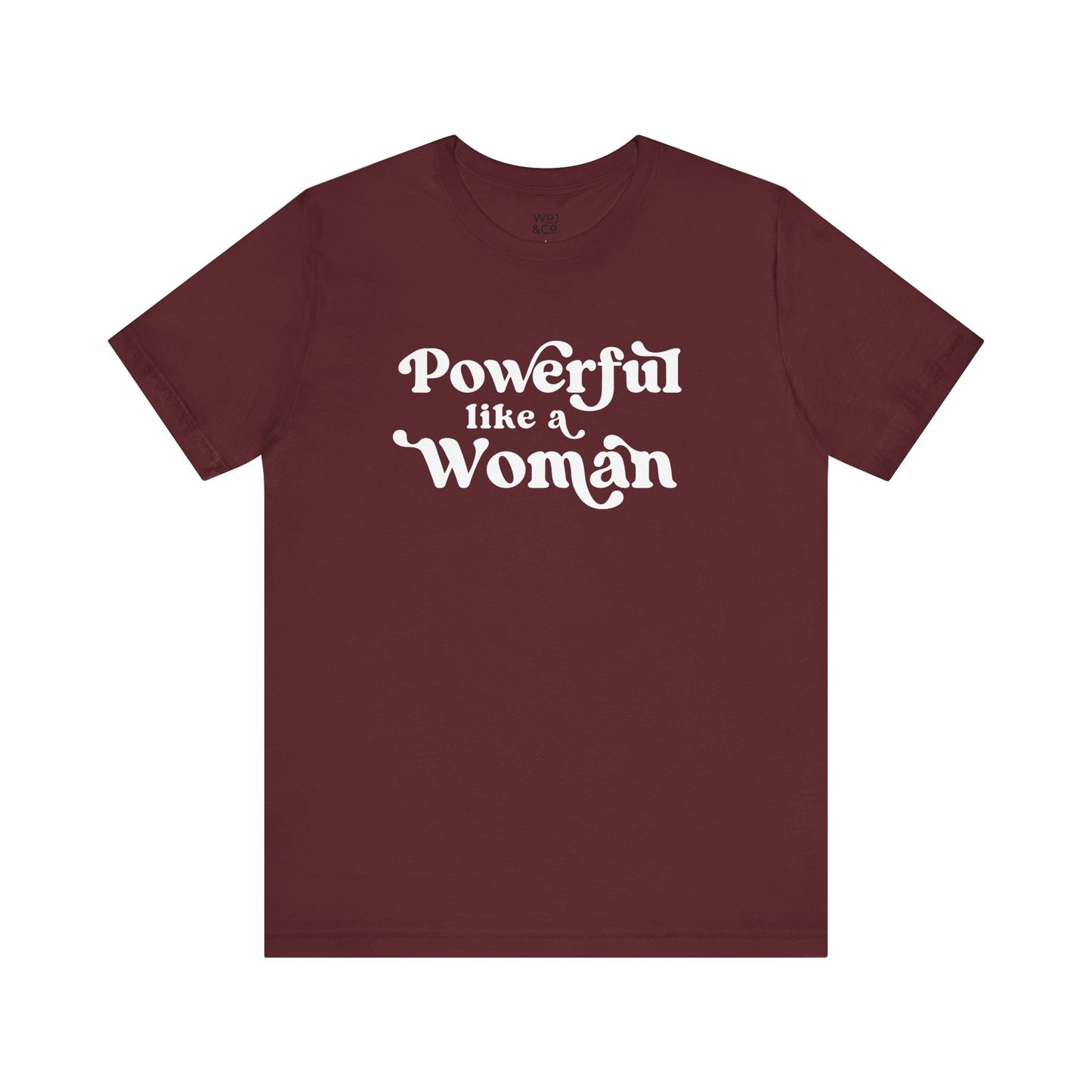 Powerful Like A Woman Tee