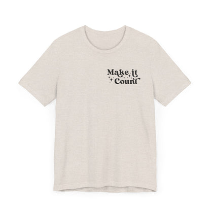 Make Today Count Graphic Tee