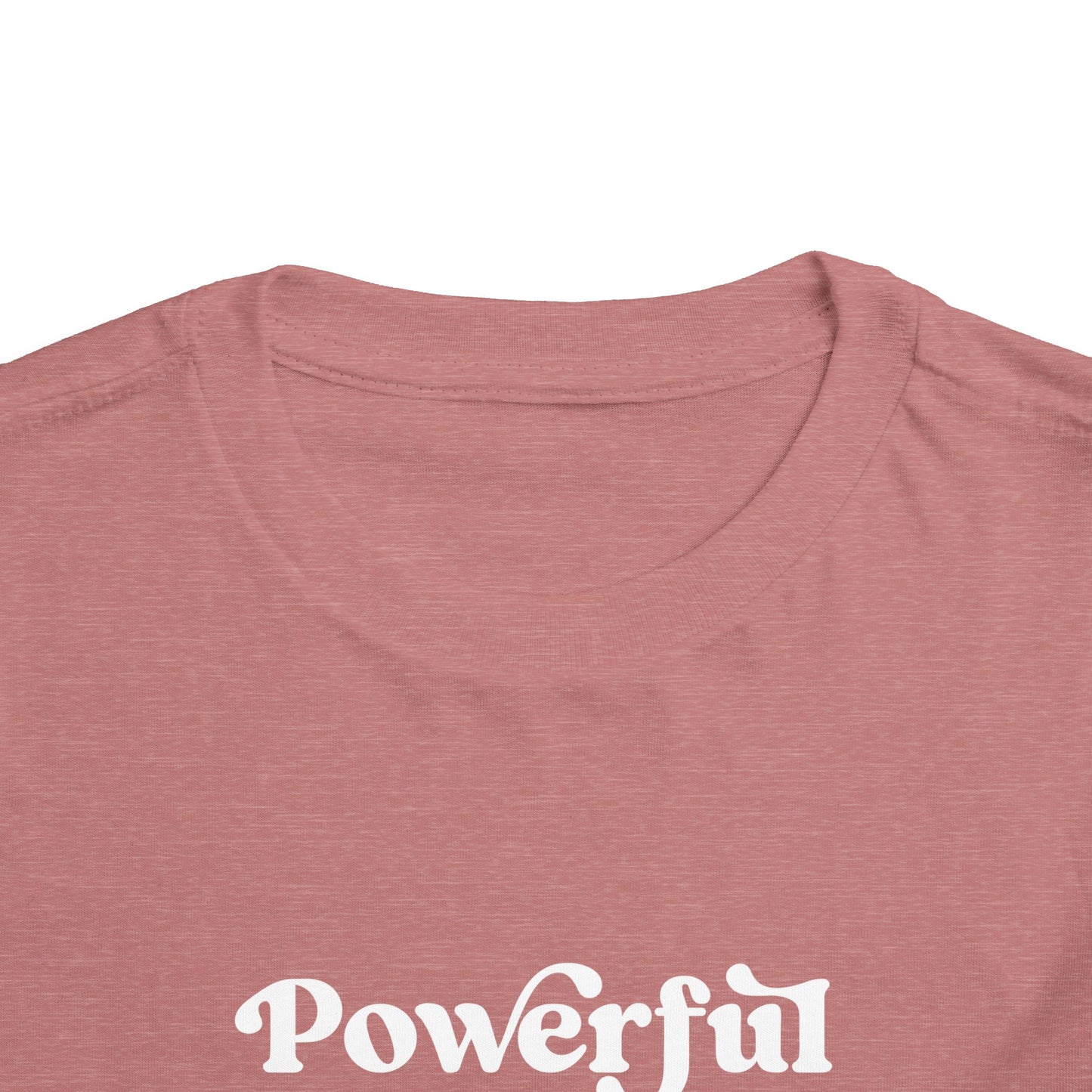 Powerful Like A Woman Toddler Tee