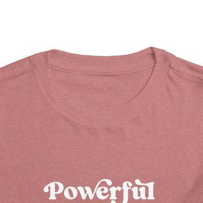 Powerful Like A Woman Toddler Tee