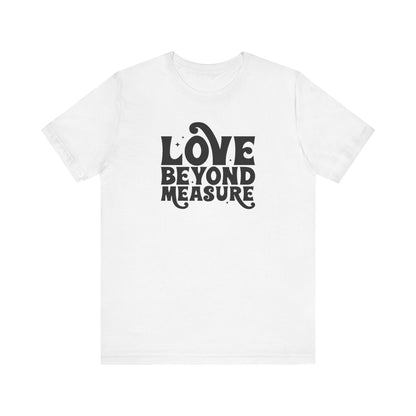 Love Beyond Measure Graphic Tee