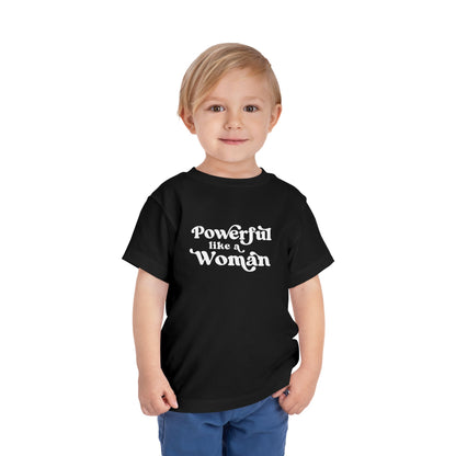 Powerful Like A Woman Toddler Tee