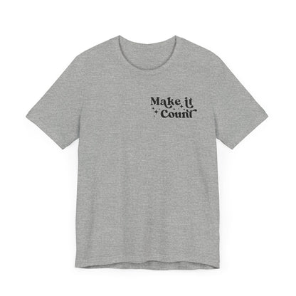 Make Today Count Graphic Tee