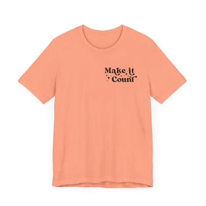 Make Today Count Graphic Tee