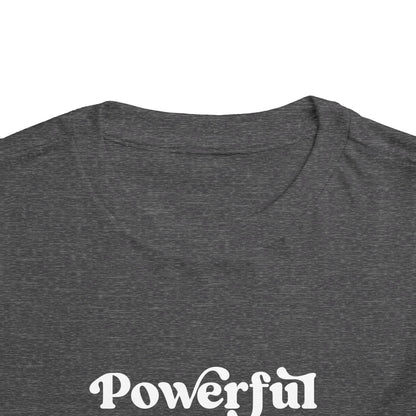 Powerful Like A Woman Toddler Tee