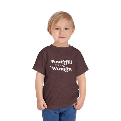 Powerful Like A Woman Toddler Tee