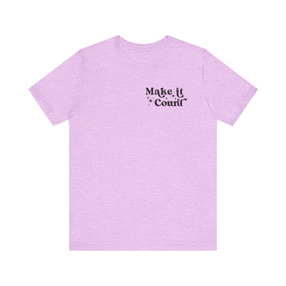 Make Today Count Graphic Tee