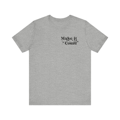 Make Today Count Graphic Tee