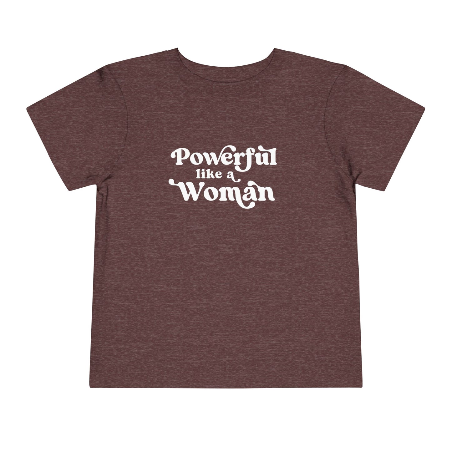 Powerful Like A Woman Toddler Tee