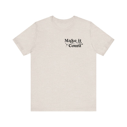 Make Today Count Graphic Tee