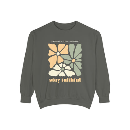 Stay Faithful Comfort Colors Sweatshirt