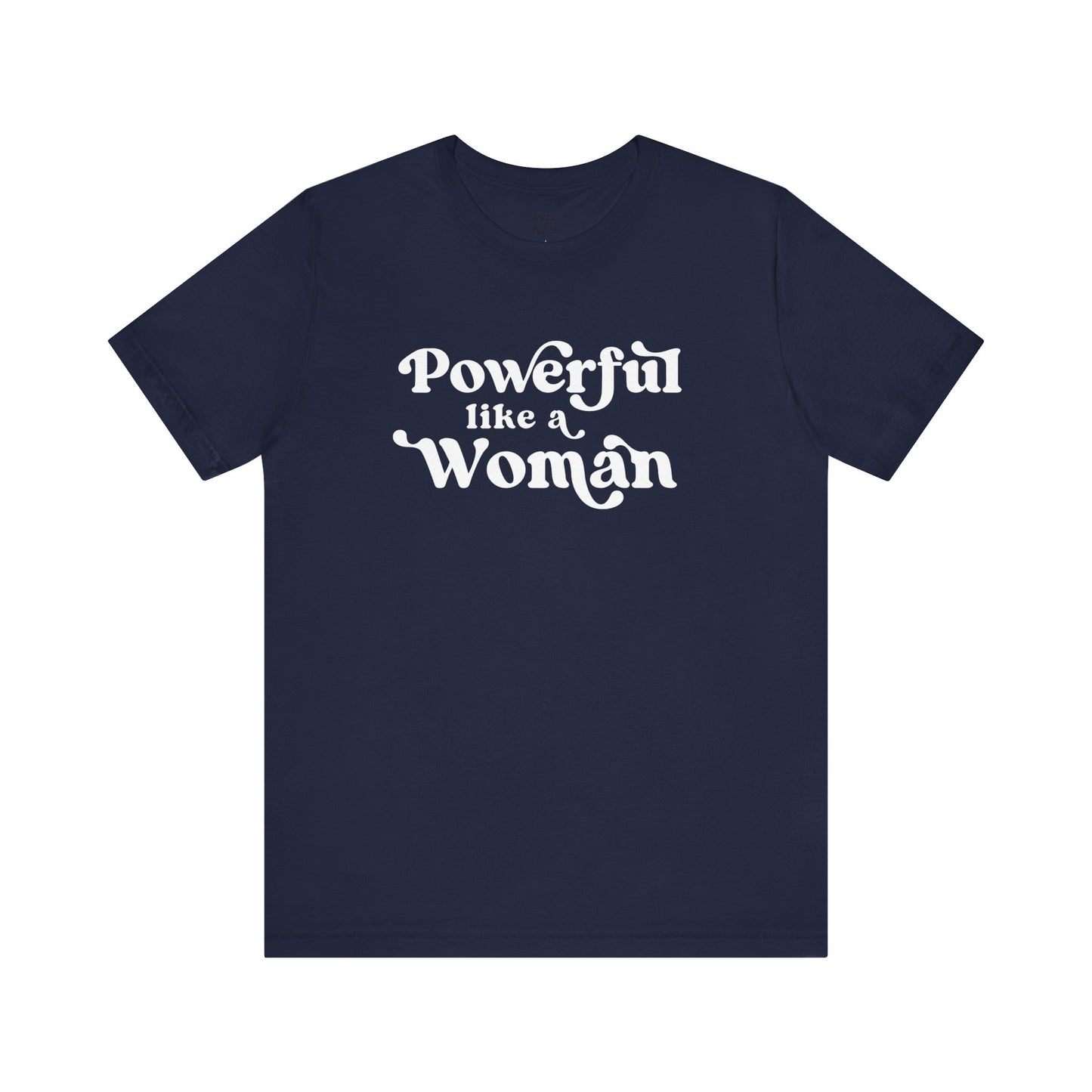 Powerful Like A Woman Tee