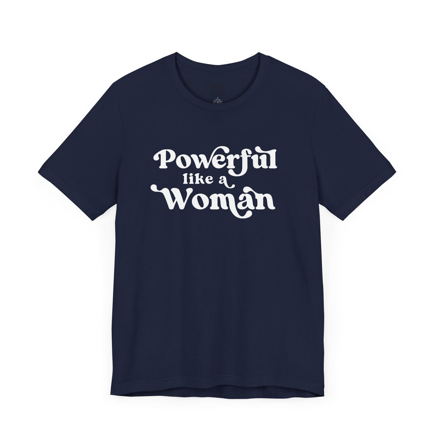 Powerful Like A Woman Tee