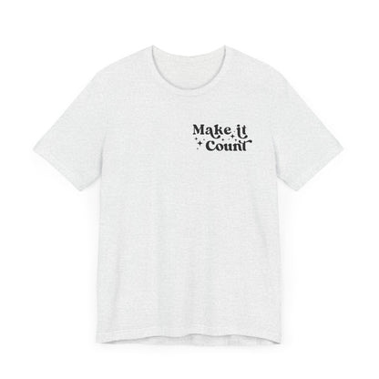 Make Today Count Graphic Tee