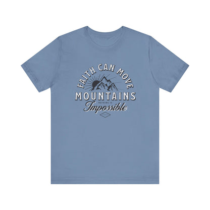 Faith Can Move Mountains Tee