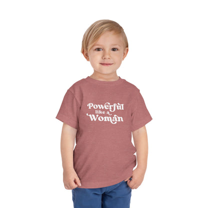 Powerful Like A Woman Toddler Tee