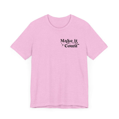 Make Today Count Graphic Tee