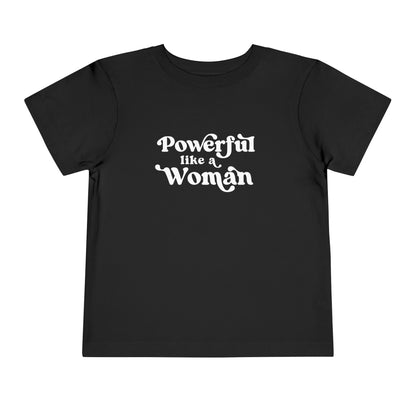 Powerful Like A Woman Toddler Tee